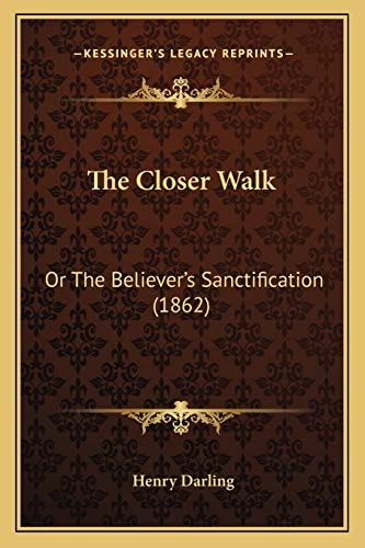 The Closer Walk: Or The Believer's Sanctification (1862)