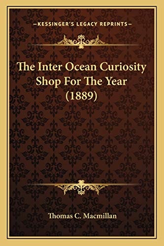 The Inter Ocean Curiosity Shop For The Year (1889)