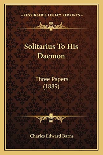 Solitarius To His Daemon: Three Papers (1889)