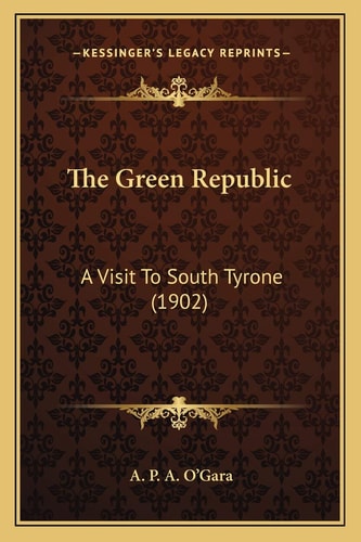 The Green Republic: A Visit To South Tyrone (1902)