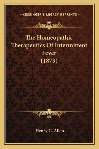 The Homeopathic Therapeutics Of Intermittent Fever (1879)