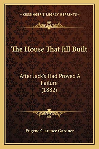 The House That Jill Built: After Jack's Had Proved A Failure (1882)