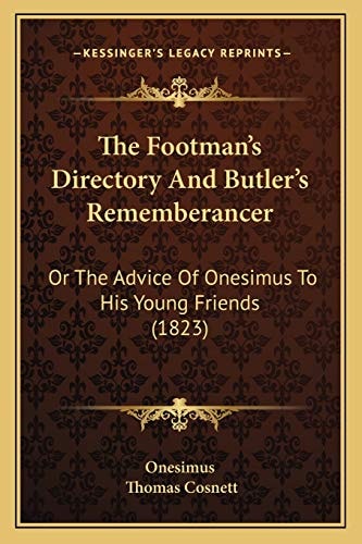 The Footman's Directory And Butler's Rememberancer: Or The Advice Of Onesimus To His Young Friends (1823)