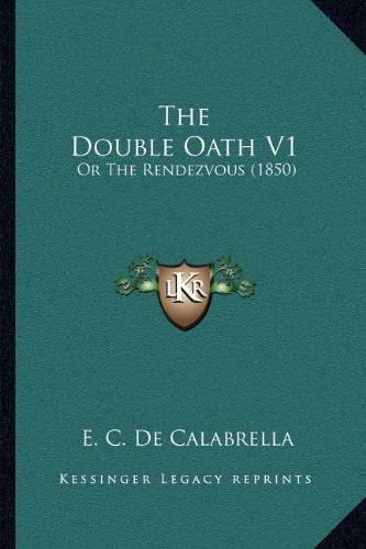 The Double Oath V1: Or The Rendezvous (1850)