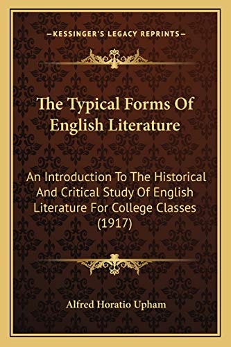 The Typical Forms Of English Literature: An Introduction To The Historical And Critical Study Of English Literature For College Classes (1917)