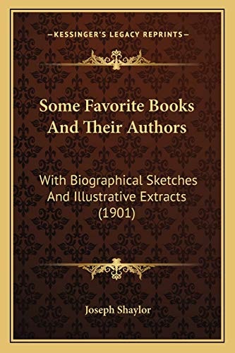 Some Favorite Books And Their Authors: With Biographical Sketches And Illustrative Extracts (1901)