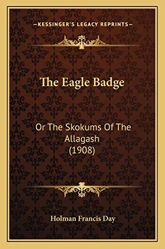 The Eagle Badge: Or The Skokums Of The Allagash (1908)