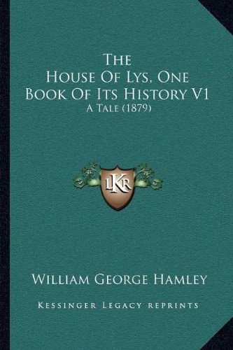 The House Of Lys, One Book Of Its History V1: A Tale (1879)