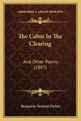 The Cabin In The Clearing: And Other Poems (1887)