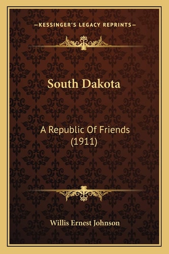 South Dakota: A Republic Of Friends (1911)