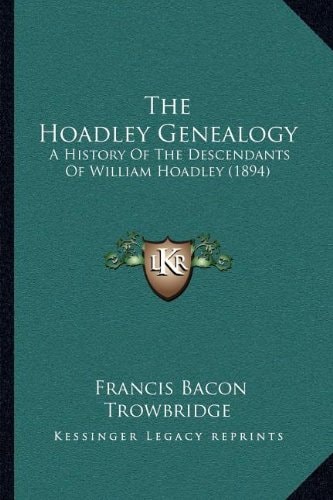 The Hoadley Genealogy: A History Of The Descendants Of William Hoadley (1894)