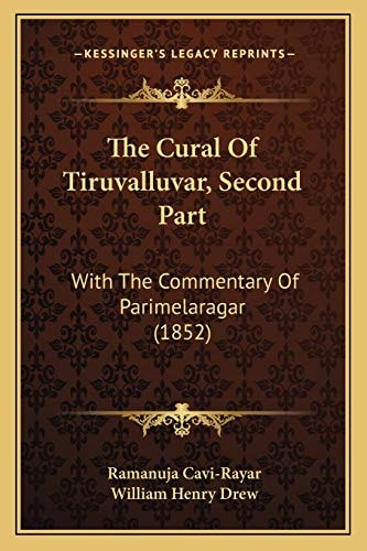 The Cural Of Tiruvalluvar, Second Part: With The Commentary Of Parimelaragar (1852)