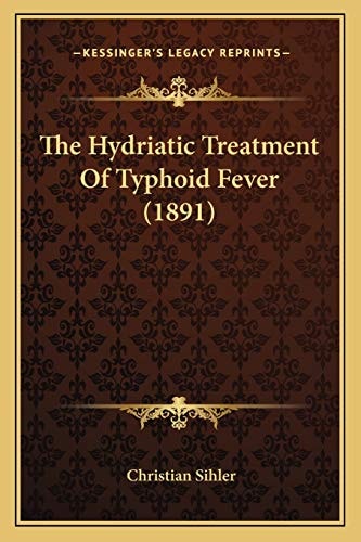 The Hydriatic Treatment Of Typhoid Fever (1891)