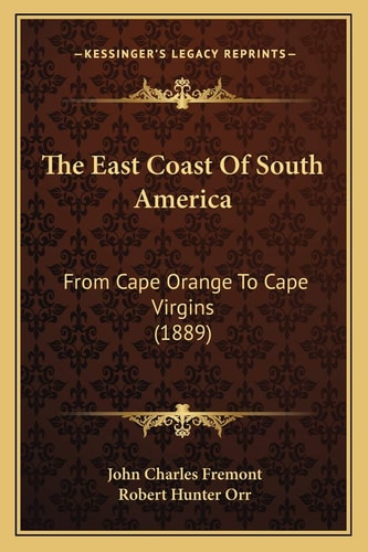 The East Coast Of South America: From Cape Orange To Cape Virgins (1889)