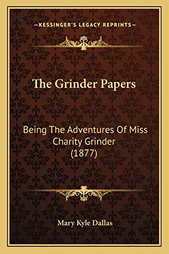The Grinder Papers: Being The Adventures Of Miss Charity Grinder (1877)