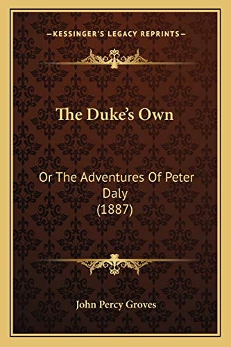 The Duke's Own: Or The Adventures Of Peter Daly (1887)