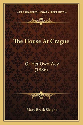 The House At Crague: Or Her Own Way (1886)