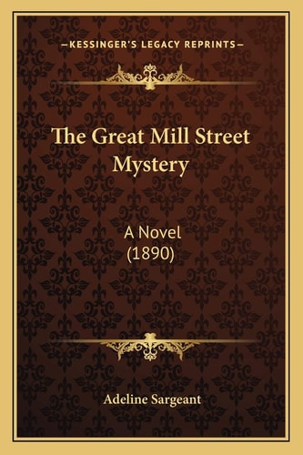 The Great Mill Street Mystery: A Novel (1890)
