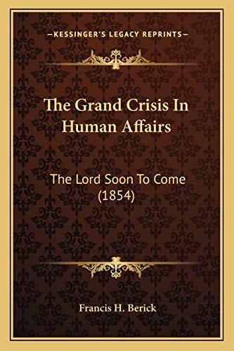 The Grand Crisis In Human Affairs: The Lord Soon To Come (1854)