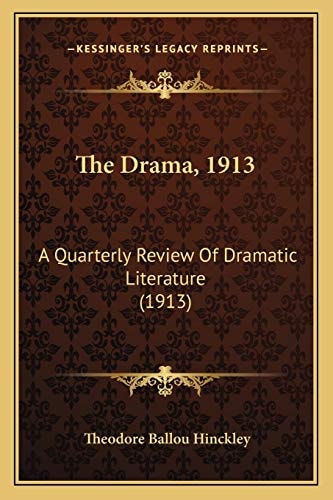 The Drama, 1913: A Quarterly Review Of Dramatic Literature (1913)