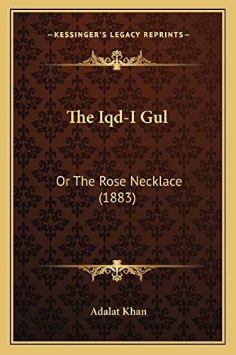 The Iqd-I Gul: Or The Rose Necklace (1883)
