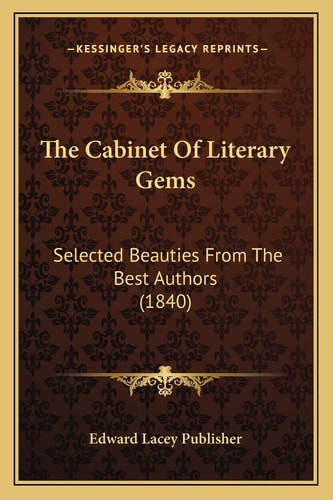 The Cabinet Of Literary Gems: Selected Beauties From The Best Authors (1840)