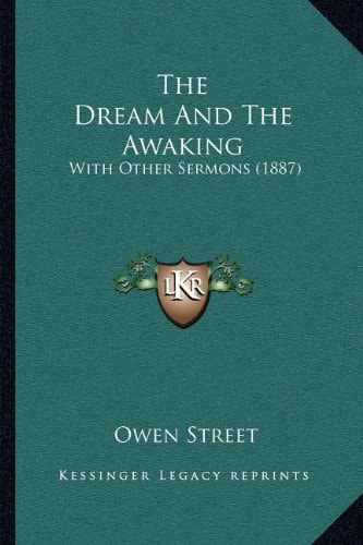 The Dream And The Awaking: With Other Sermons (1887)