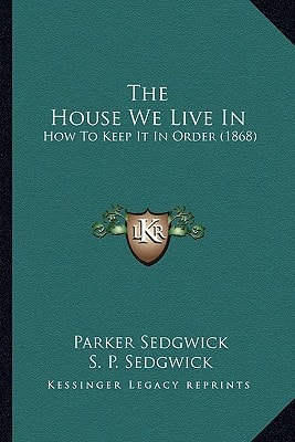 The House We Live In: How To Keep It In Order (1868)