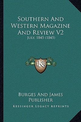 Southern And Western Magazine And Review V2: July, 1845 (1845)