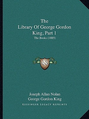 The Library Of George Gordon King, Part 1: The Books (1885)