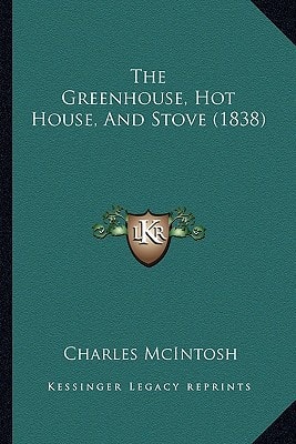The Greenhouse, Hot House, And Stove (1838)