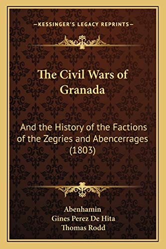 The Civil Wars of Granada: And the History of the Factions of the Zegries and Abencerrages (1803)
