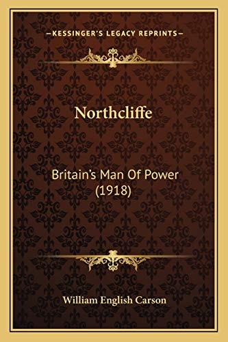 Northcliffe: Britain's Man Of Power (1918)