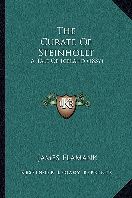 The Curate Of Steinhollt: A Tale Of Iceland (1837)