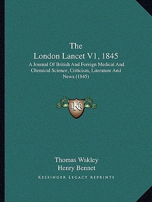 The London Lancet V1, 1845: A Journal Of British And Foreign Medical And Chemical Science, Criticism, Literature And News (1845)