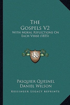 The Gospels V2: With Moral Reflections On Each Verse (1855)
