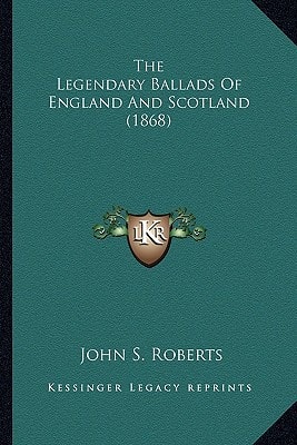 The Legendary Ballads Of England And Scotland (1868)