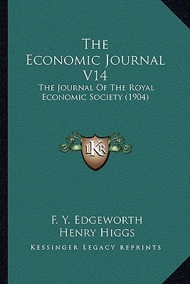 The Economic Journal V14: The Journal Of The Royal Economic Society (1904)