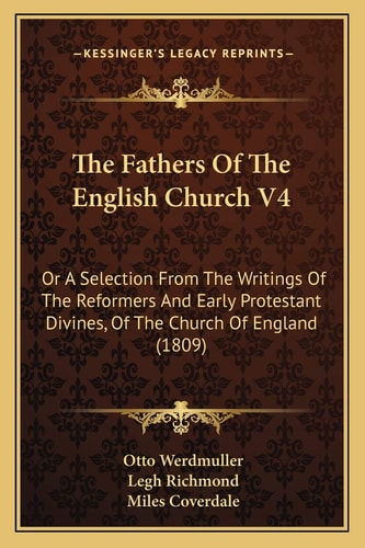 The Fathers Of The English Church V4: Or A Selection From The Writings Of The Reformers And Early Protestant Divines, Of The Church Of England (1809)