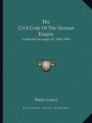 The Civil Code Of The German Empire: As Enacted On August 18, 1896 (1909)