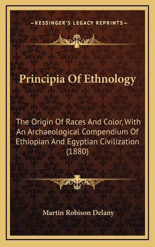 Principia Of Ethnology: The Origin Of Races And Color, With An Archaeological Compendium Of Ethiopian And Egyptian Civilization (1880)