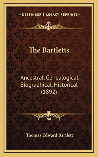 The Bartletts: Ancestral, Genealogical, Biographical, Historical (1892)