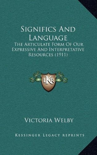 Significs And Language: The Articulate Form Of Our Expressive And Interpretative Resources (1911)