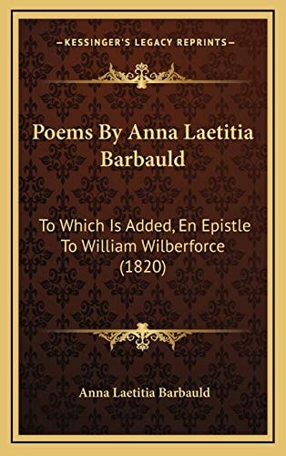 Poems By Anna Laetitia Barbauld: To Which Is Added, En Epistle To William Wilberforce (1820)