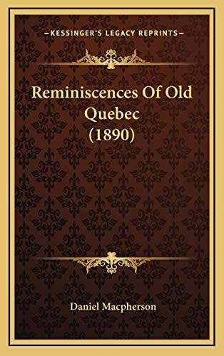 Reminiscences Of Old Quebec (1890)