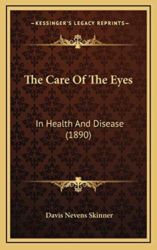 The Care Of The Eyes: In Health And Disease (1890)