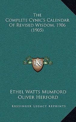 The Complete Cynic's Calendar Of Revised Wisdom, 1906 (1905)