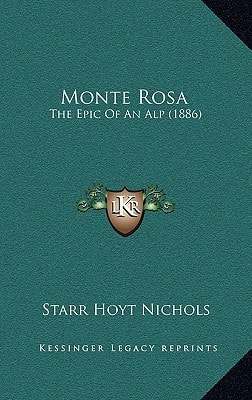 Monte Rosa: The Epic Of An Alp (1886)