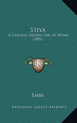 Stiya: A Carlisle Indian Girl At Home (1891)