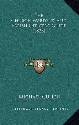 The Church Wardens' And Parish Officers' Guide (1823)